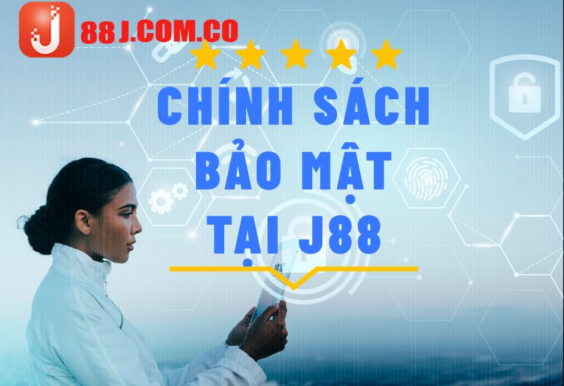 Chính Sách Bảo Mật J88 - Những Điều Bạn Cần Biết